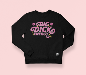 Big Dick Energy Sweatshirt