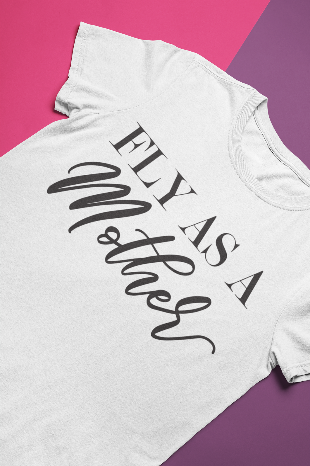 Fly As A Mother Tee For Women