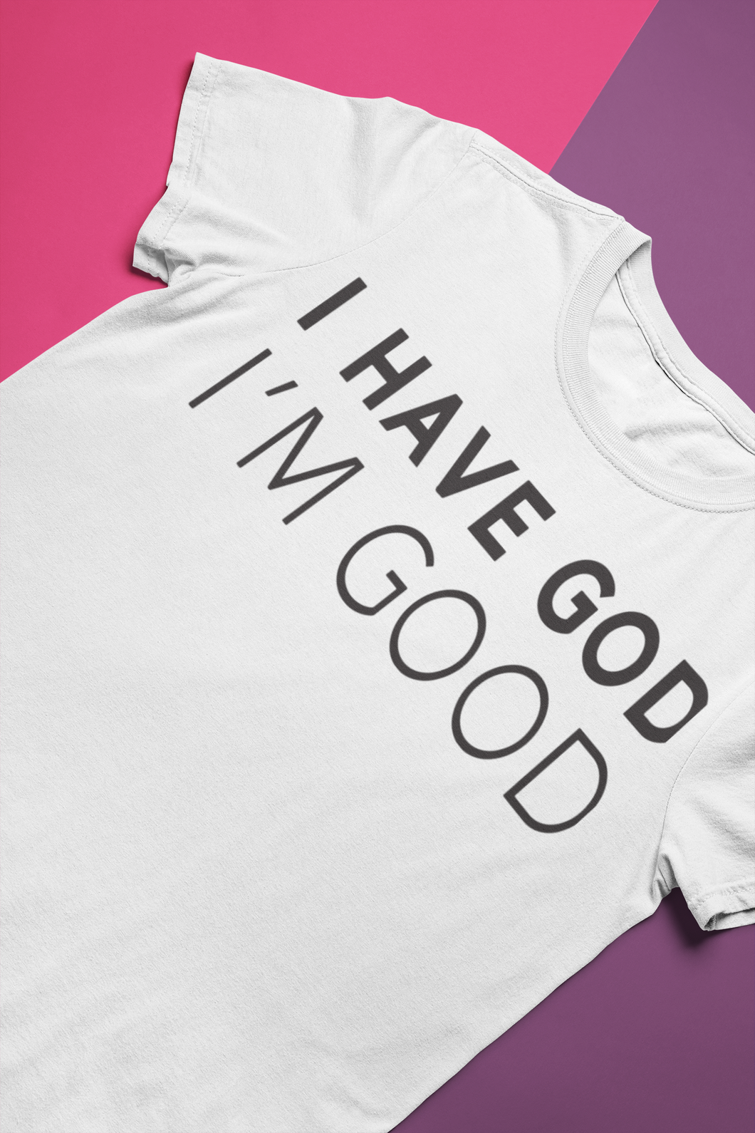 I Have God Tee for Women