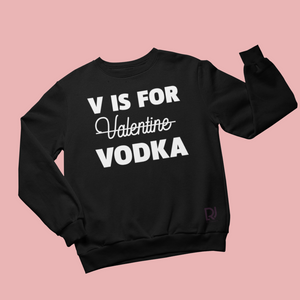 V is for Vodka Sweatshirt